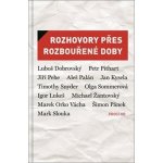 Rozhovory přes rozbouřené doby - Eva Bobůrková, Jiří Leschtina, Petr Placák, Petr Vizina – Hledejceny.cz