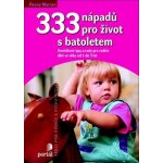 333 nápadů pro život s batolatem Osvědčené tipy a rady pro rodiče a dětí ve věku od 1 do 3 let Penny Warner – Hledejceny.cz