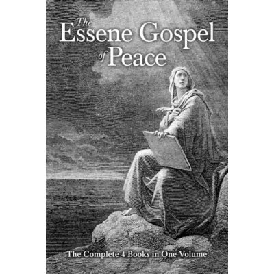 THE ESSENE GOSPEL OF PEACE: THE COMPLETE – Hledejceny.cz