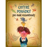 Chytré pohádky pro malé rozumbrady - Jiří Žáček – Hledejceny.cz