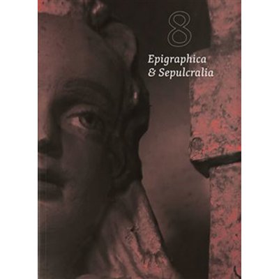 Epigraphica & Sepulcralia 8 | Jiří Roháček ed.