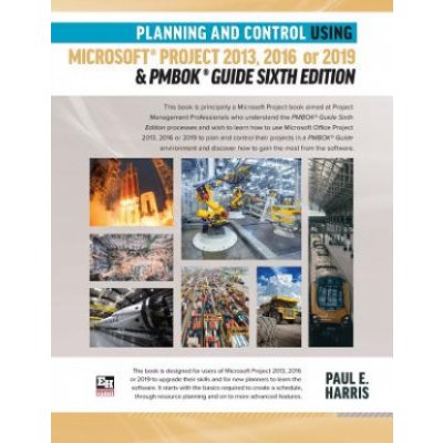 Planning and Control Using Microsoft Project 2013, 2016 or 2019 & PMBOK Guide Sixth Edition – Zboží Mobilmania