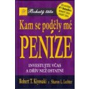 Kam se poděly mé peníze - Investujte včas a dřív než ostatní Kiyosaki Robert T.