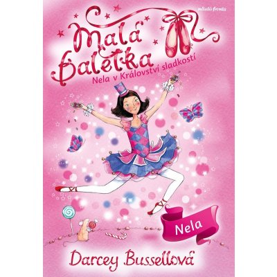 Malá baletka 18: Nela v Království sladkostí - Darcey Bussell – Zboží Mobilmania
