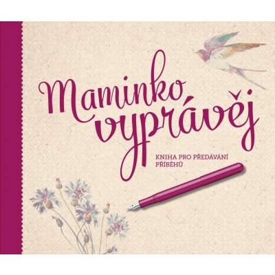 Maminko, vyprávěj - Kniha pro předávání příběhů - Kopřivová Monika – Zboží Mobilmania