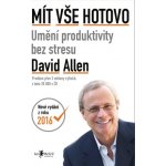 Allen David - Mít vše hotovo Umění produktivity bez stresu – Hledejceny.cz