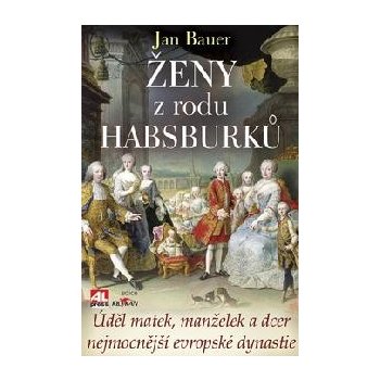 Ženy z rodu Habsburků – Bauer Jan