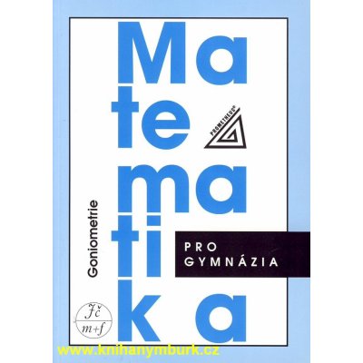 Goniometrie-matematika pro gymnázia Odvárko Oldřich a kol. – Hledejceny.cz