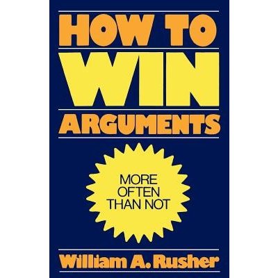 How to Win Arguments Rusher William a.Paperback