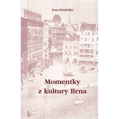 Momentky z kultury Brna - Ivan Petrželka