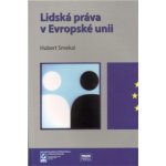 Lidská práva v Evropské unii - Hubert Smekal – Hledejceny.cz