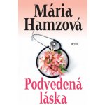 Mária Hamzová Podvedená láska – Hledejceny.cz