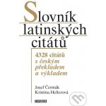 Slovník latinských citátů. 4328 citátů s českým překladem a výkladem - Josef Čermák, Hellerová Kristina – Hledejceny.cz