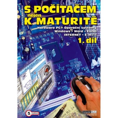 S počítačem nejen k maturitě 1.díl - Pavel Navrátil