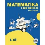 Matematika a její aplikace pro 3. ročník 1. díl - 3. ročník - Josef Molnár, Hana Mikulenková – Hledejceny.cz