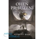 Oheň probuzení brož. - Anthony Ryan – Hledejceny.cz