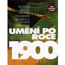 Umění po roce 1900 - Modernismus, antimodernismus, postmodernismus