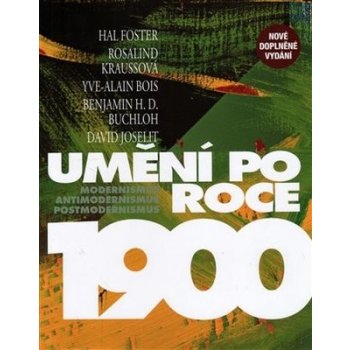 Umění po roce 1900 - Modernismus, antimodernismus, postmodernismus