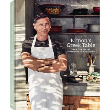 Kimons Greek Table: How to Cook, Cherish and Reinvent Culinary Classics – Kimon Riefenstahl