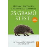 25 gramů štěstí - Jak vám maličký ježek může změnit život - Vacchetta Massimo, Tomaselli Antonella – Hledejceny.cz