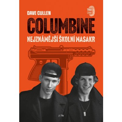 Columbine - Nejznámější školní masakr - Dave Cullen – Zboží Mobilmania
