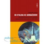 Od Stalina ke Gorbačovovi - Mezinárodní postavení a politika komunistické supervelmoci 1945-1991 - Bohuslav Litera – Zboží Mobilmania