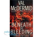 Beneath the Bleeding Val McDermid – Hledejceny.cz