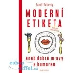 Moderní etiketa aneb dobré mravy s humorem – Hledejceny.cz