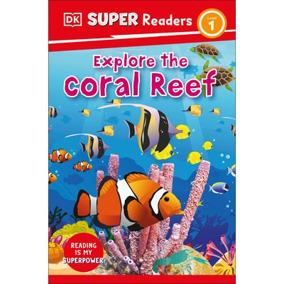 DK Super Readers Level 1 Explore the Coral Reef DKPevná vazba – Hledejceny.cz