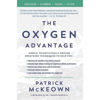 The Oxygen Advantage: The Simple, Scientifically Proven Breathing Techniques for a Healthier, Slimmer, Faster, and Fitter You – Zbozi.Blesk.cz