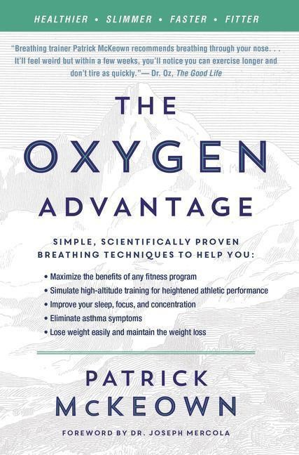 The Oxygen Advantage: The Simple, Scientifically Proven Breathing Techniques for a Healthier, Slimmer, Faster, and Fitter You