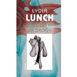 Budu dělat za drogy Lydia Lunch – Hledejceny.cz