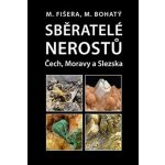 Sběratelé nerostů Čech, Moravy a Slezska - Milan Fišera, Martin Bohatý – Hledejceny.cz