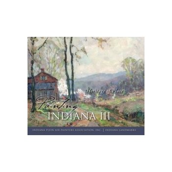 Painting Indiana III - Indiana Plein Air Painters Association Inc., Landmarks Indiana