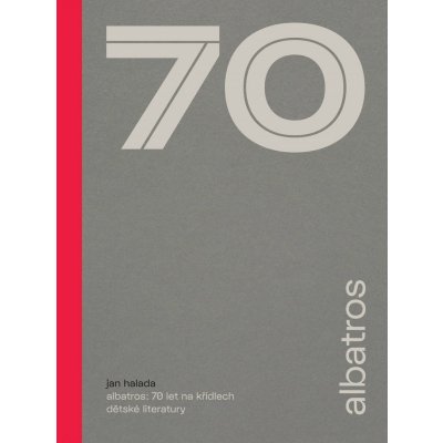 Albatros: 70 let na křídlech dětské literatury – Hledejceny.cz