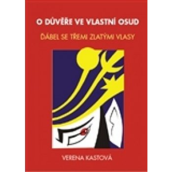 O důvěře ve vlastní osud. Ďábel se třemi zlatými vlasy - Verena Kastová