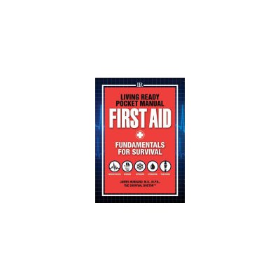 Living Ready Pocket Manual - First Aid Dr James Hubbard M D
