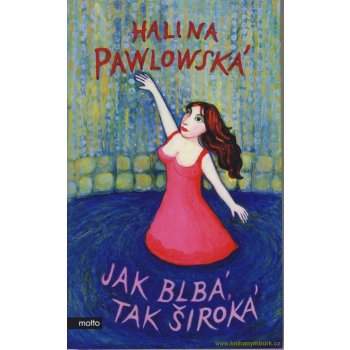 Jak blbá, tak široká - Halina Pawlowská