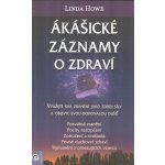 Ákášické záznamy o zdraví - Linda Howe – Hledejceny.cz