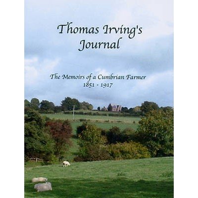 Thomas Irving's Journal - The Memoirs of a Cumbrian Farmer 1851-1917 Irving ThomasPaperback