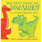 You Cant Count on Dinosaurs: An Almost Counting Book – Hledejceny.cz