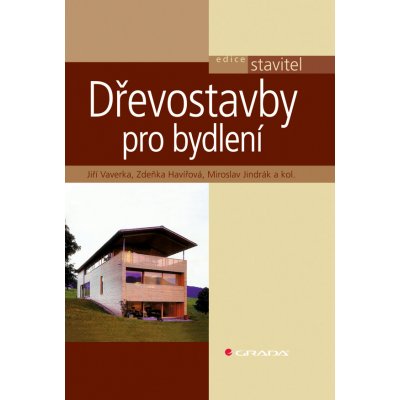 Dřevostavby pro bydlení - Vaverka Jiří, Havířová Zdeňka, Jindrák Miroslav, kolektiv – Zboží Mobilmania