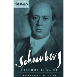 Schoenberg: Pierrot Lunaire Dunsby Jonathan