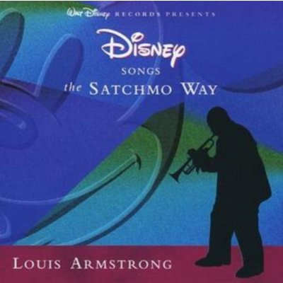 The Satchmo Way - Louis Armstrong - Disney Songs CD – Hledejceny.cz