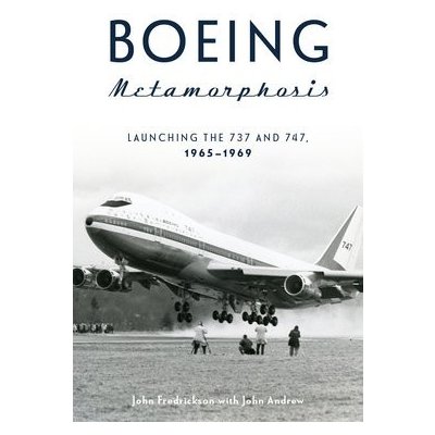 Boeing Metamorphosis: Launching the 737 and 747, 1965-1969 – Zbozi.Blesk.cz