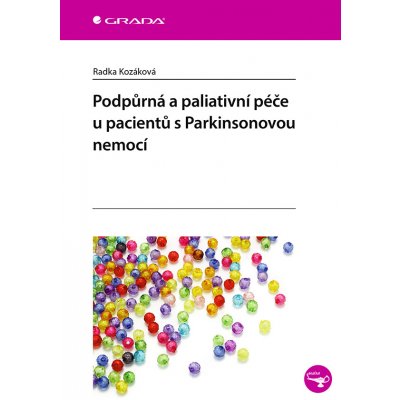 Podpůrná a paliativní péče u pacientů s Parkinsonovou nemocí - Radka Kozáková – Zboží Mobilmania