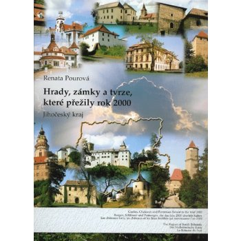 Hrady, zámky a tvrze, které přežily rok 2000 - Jihočeský kraj - Pourová Renata