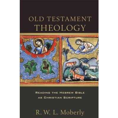 Old Testament Theology - Moberly R W