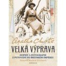 Velká výprava - Dopisy a fotografie z putování po Britském impériu - Christie Agatha