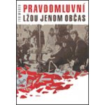 Pravdomluvní lžou jenom občas - Marek Ivo – Hledejceny.cz